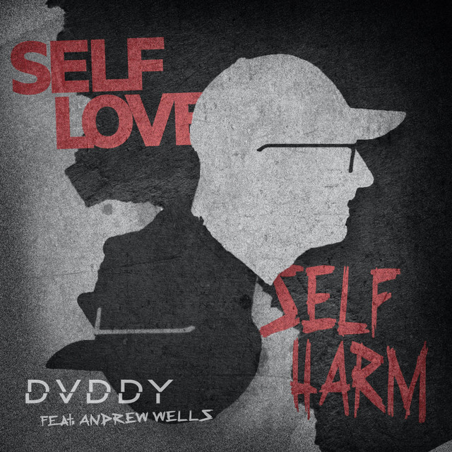 Self Love / Self Harm song and lyrics by Dvddy,