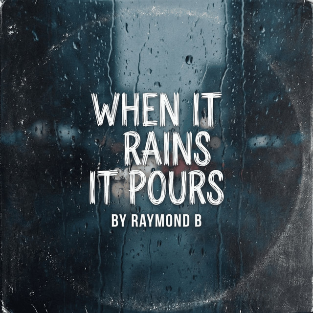 WHEN IT RAINS IT POURS