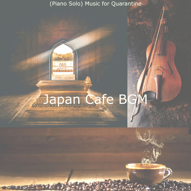 (Piano Solo) Music for Quarantine - Album by Japan Cafe BGM | Spotify