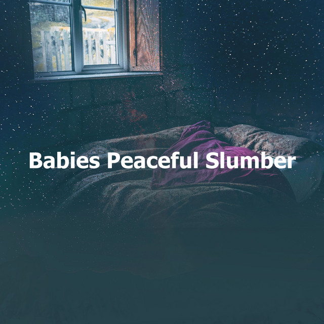 Babies Peaceful Slumber - Album by Sleep Lullabies for Newborn | Spotify