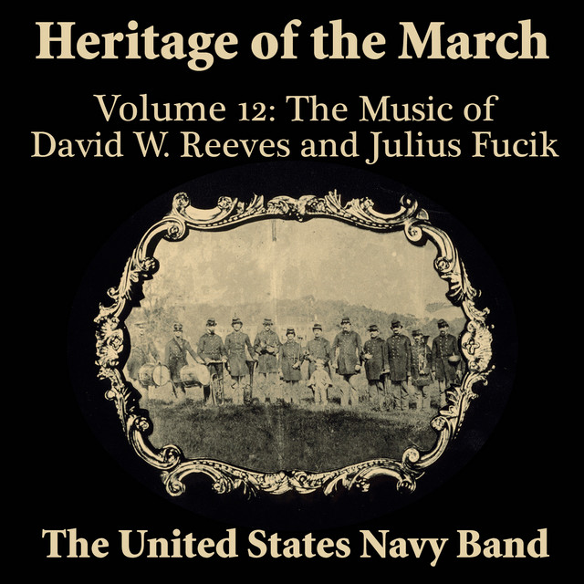 Heritage of the March, Vol. 12: The Music of David W. Reeves and Julius Fucik cover art