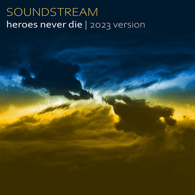 Cover art for Soundstream — Heroes Never Die (2023 Version)