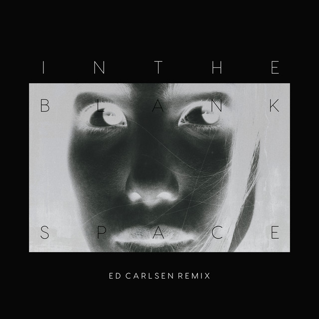 In The Blank Space (Ed Carlsen Remix)