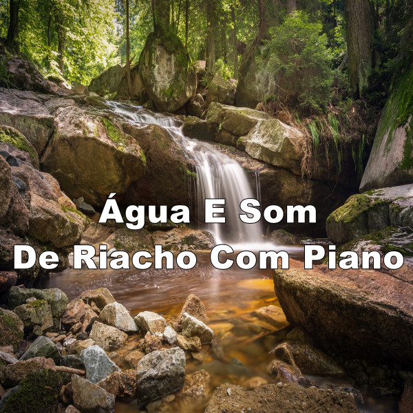 Água E Som De Riacho Com Piano
