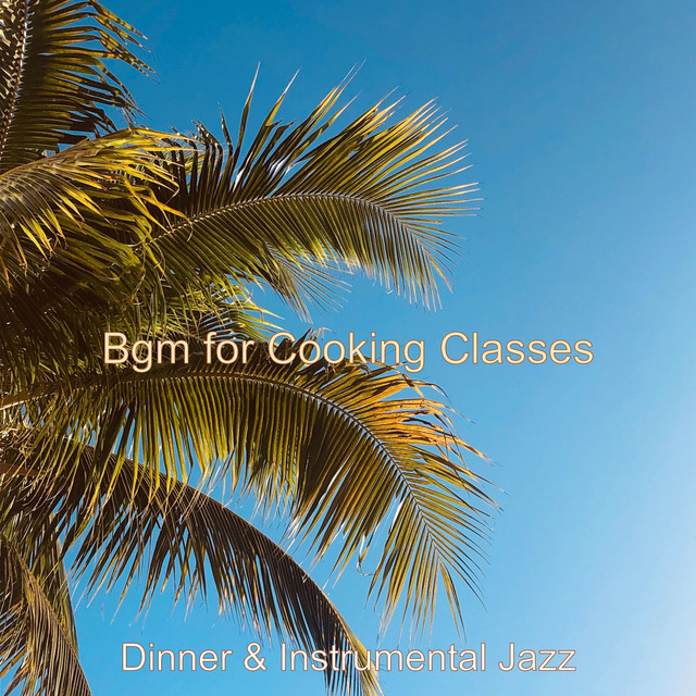 Bgm for Cooking Classes - Album by Dinner & Instrumental Jazz | Spotify