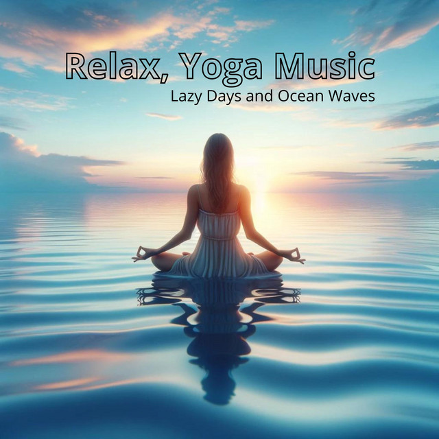 Lazy Days and Ocean Waves: Relax, Yoga Music