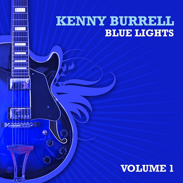 Blue Lights, Volume 1 - Album by Kenny Burrell | Spotify