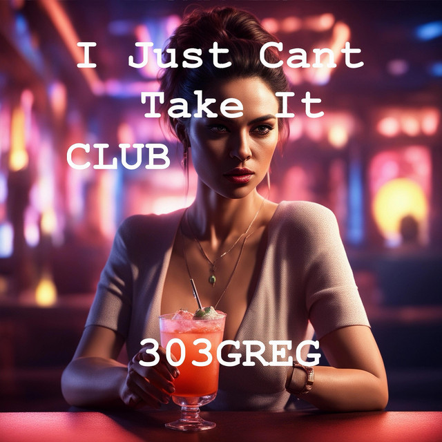 303GREG – I Just Cant Take It Club