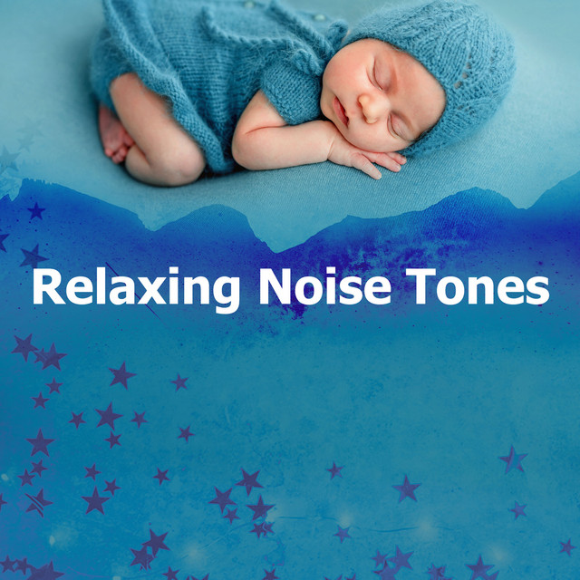 Relaxing Noise Tones Album by White Noise For Baby Sleep Spotify