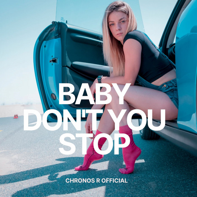 Baby Don't You Stop - Single by Chronos R Official | Spotify