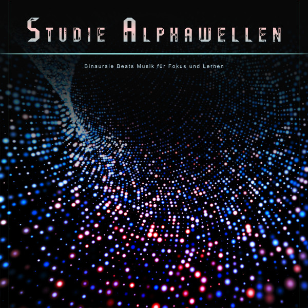 Studie Alphawellen: Binaurale Beats Musik für Fokus und Lernen cover art