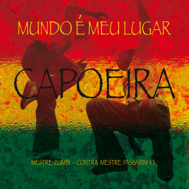 Capoeira Mundo É Meu Lugar by Mestre Zumbi, Contra Mestre Passarinho album cover