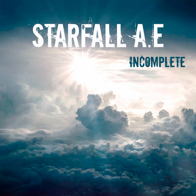 Incomplete - Single by Starfall A.E | Spotify