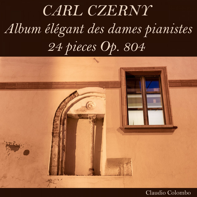 Carl Czerny: Album élégant des dames pianistes, 24 Pieces, Op. 804