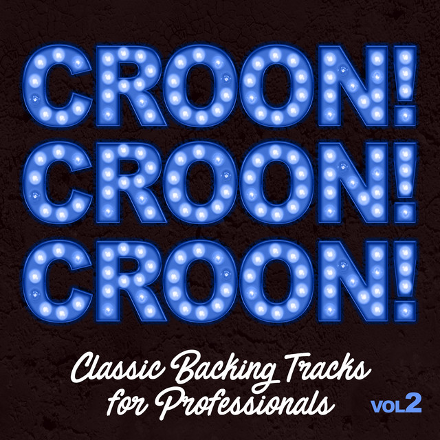 Croon! Croon! Croon! Classic Backing Tracks for Professionals, Vol. 2 cover art