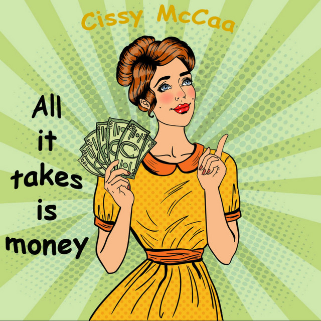 All It Takes Is Money - Single by Cissy McCaa | Spotify
