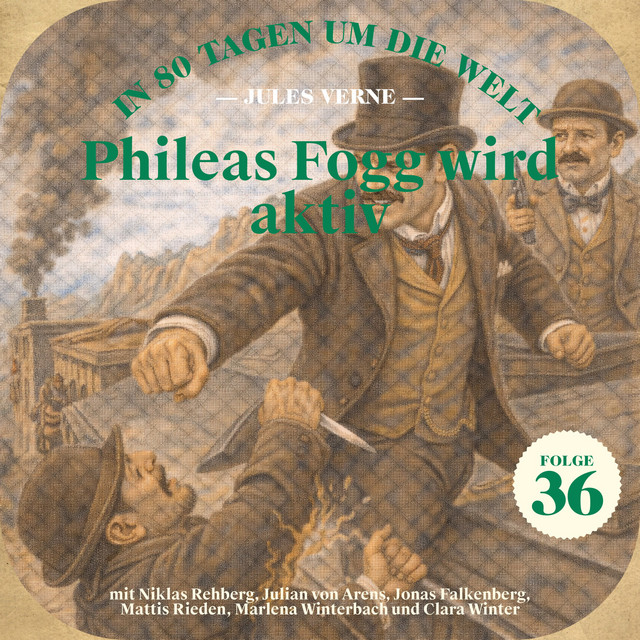 Phileas Fogg wird aktiv (In 80 Tagen um die Welt, Folge 36)