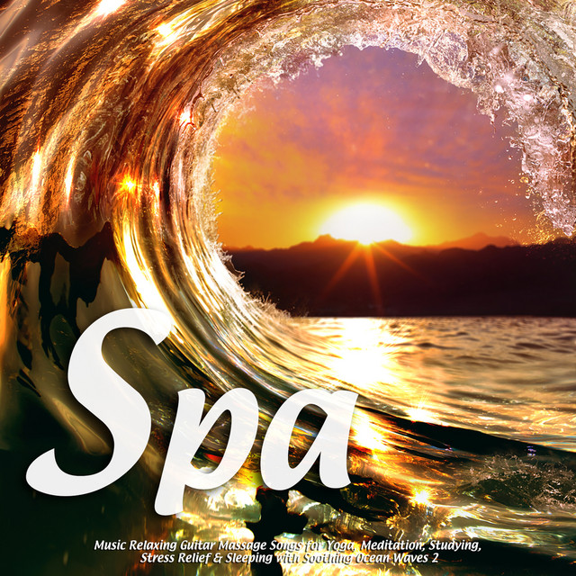 Spa Music Relaxing Guitar Massage Songs for Yoga, Meditation, Studying, Stress Relief & Sleeping With Soothing Ocean Waves 2 cover art
