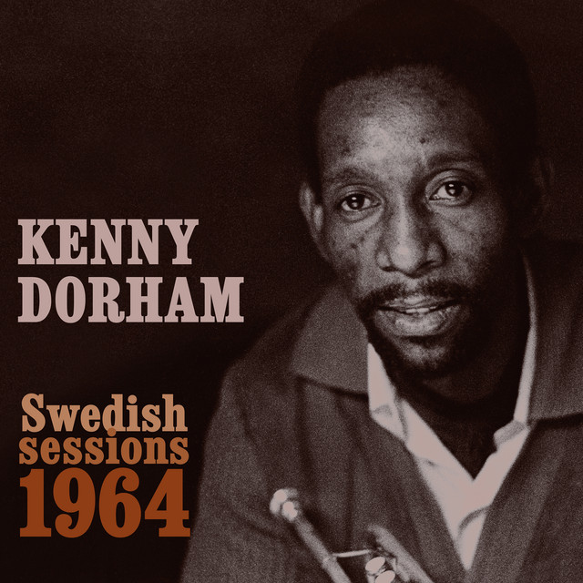 Swedish Sessions 1964 - Album by Kenny Dorham | Spotify