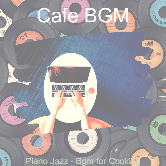 Piano Jazz - Bgm for Cooking - Album by Cafe BGM | Spotify