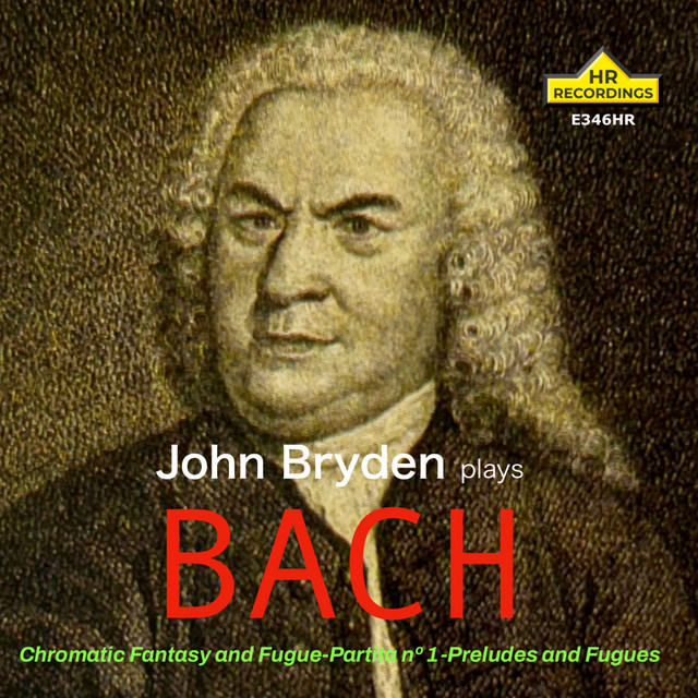 J.S. Bach: Chromatic Fantasia & Fugue, BWV 903, Partita No. 1 in B-Flat Major, BWV 825 & Preludes & Fugues