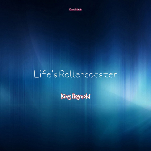 King Reynold – Life's Rollercoaster