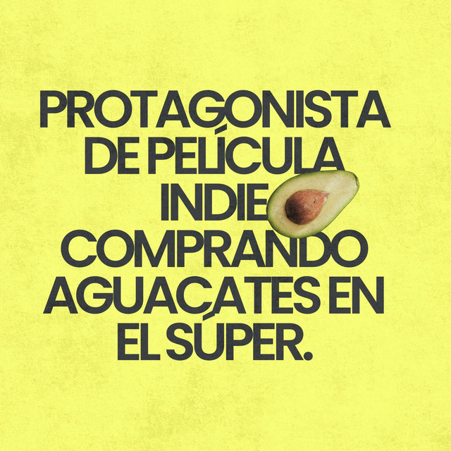 Protagonista de película indie comprando aguacates en el súper.