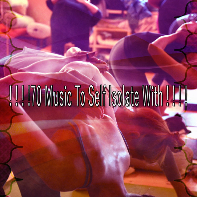 70 Music To Self Isolate With ! ! ! ! - Album by Asian Zen Spa Music ...