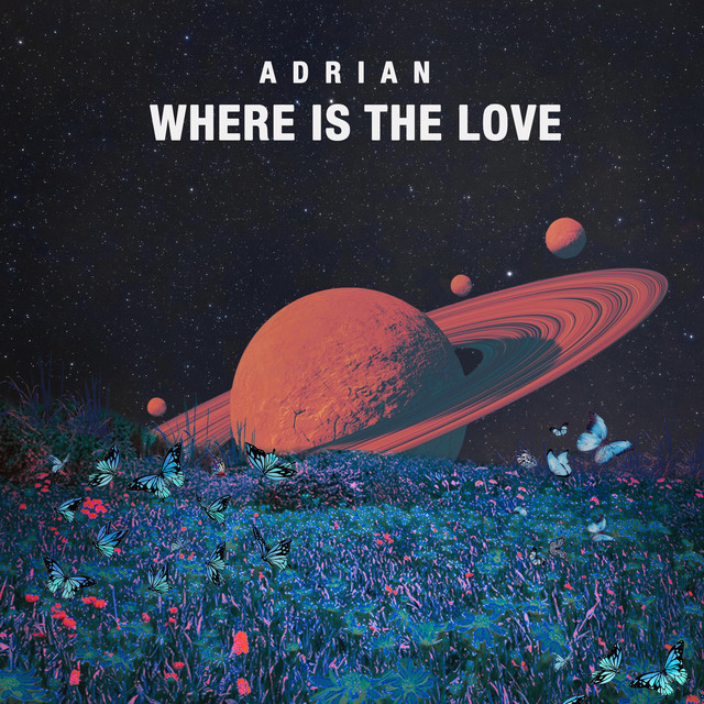 Where Is The Love - Single by Adrian | Spotify