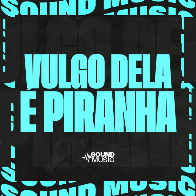 VULGO DELA É PIRANHA