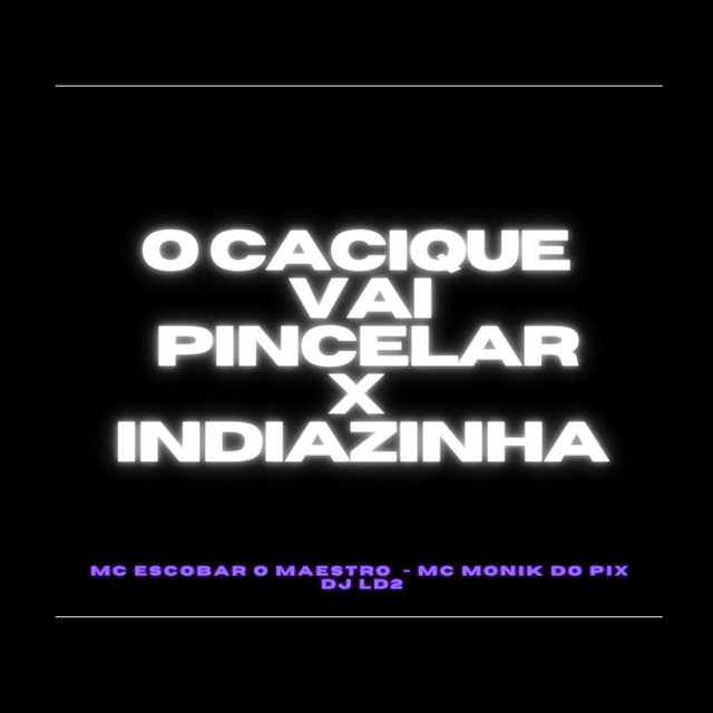 O Cacique Vai Pincelar X Indiazinha