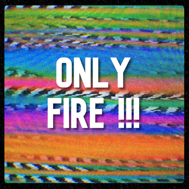 ONLY FIRE !!! cover art