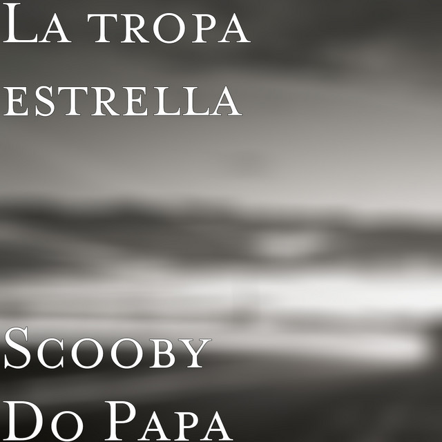 Scooby Do Papa by LA TROPA ESTRELLA album cover