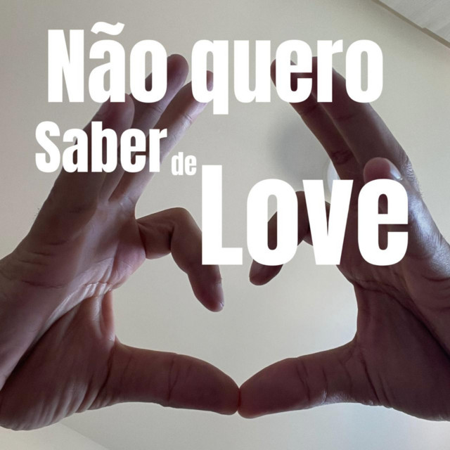 Não quero saber de love