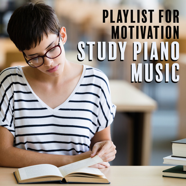 Playlist for Motivation: Study Piano Music for Deeper Focus, Writing Essays, Improve Concentration cover art