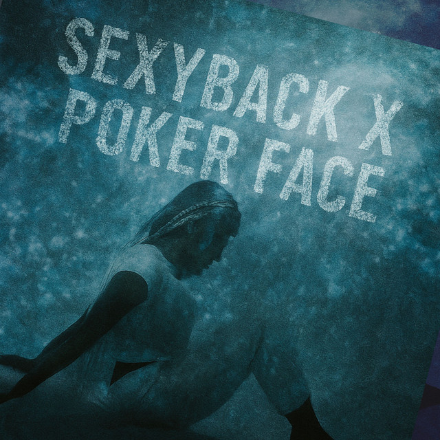 Sexyback x Poker Face