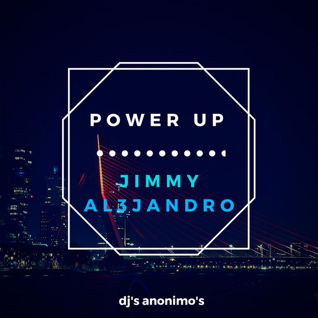 Power Up - Single by Jimmy Al3jandro | Spotify