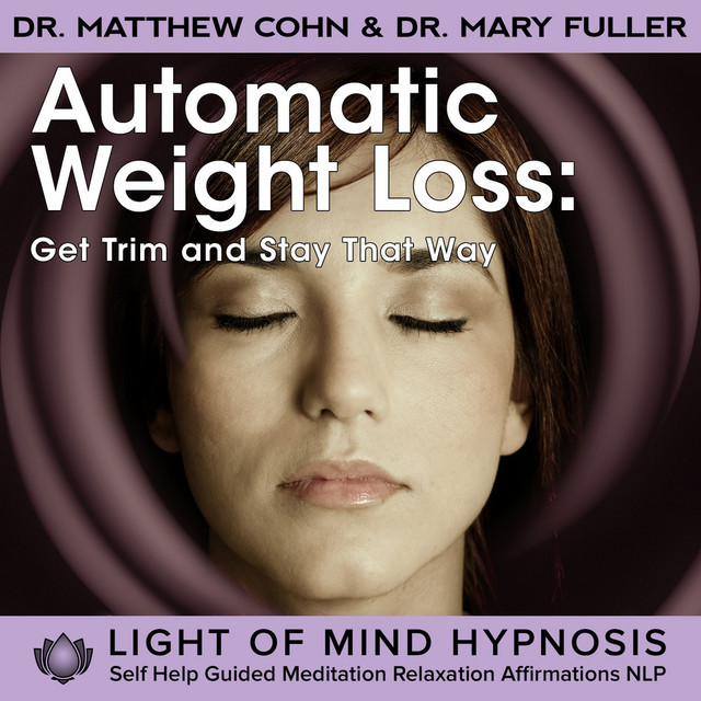 Automatic Weight Loss Light of Mind Hypnosis - song and lyrics by Dr.  Matthew Cohn | Spotify
