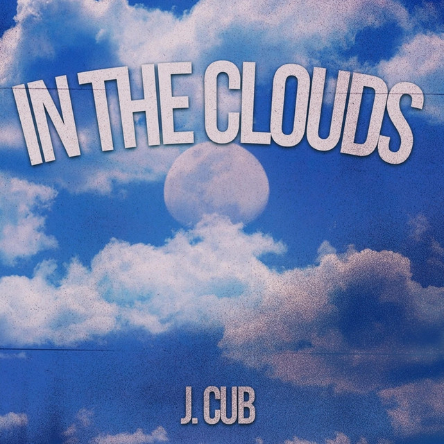 In the Clouds - Single by J. Cub | Spotify
