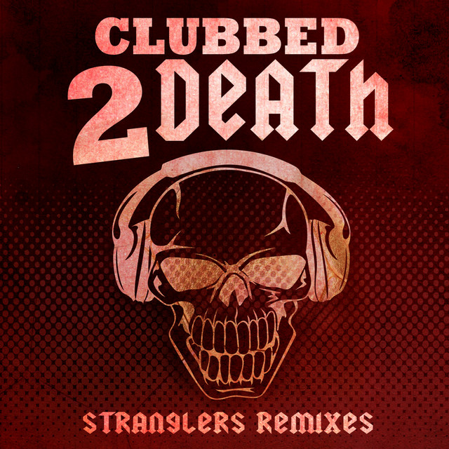 Clubbed to Death - Album by The Stranglers | Spotify
