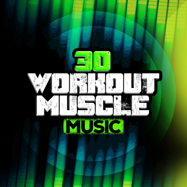 30Workout Muscle Music - Album by Work Out Music | Spotify