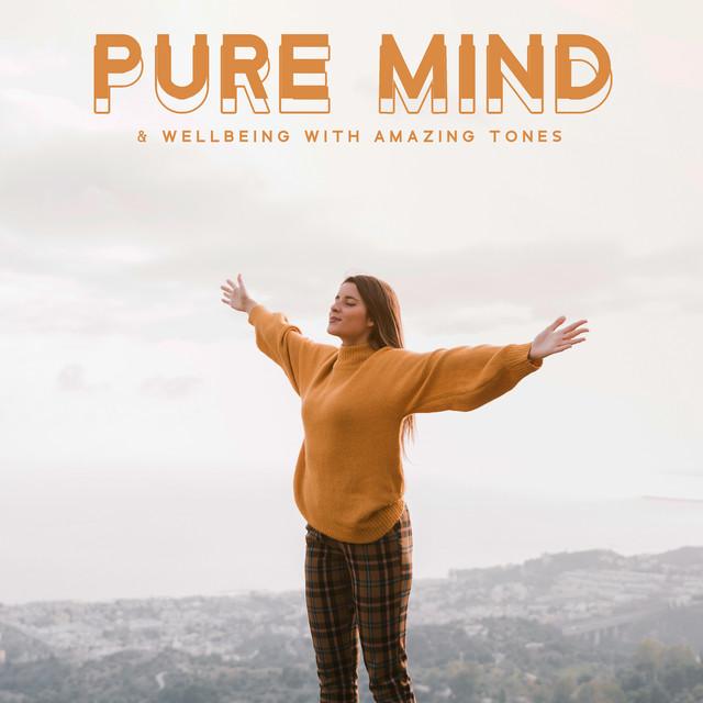 Pure Mind & Wellbeing with Amazing Tones