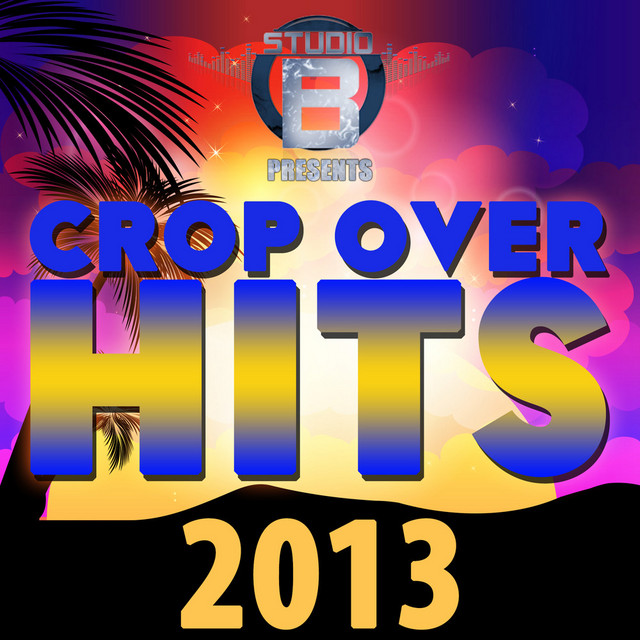 Studio B Presents Crop Over Hits 2013 cover art