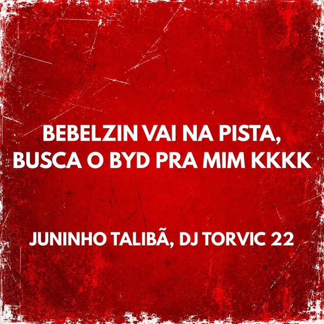 BEBELZIN VAI NA PISTA, BUSCA BYD PRA MIM
