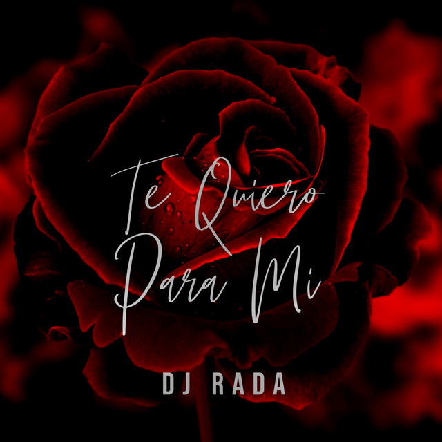 Te Quiero para Mi - Single by DJ Rada | Spotify
