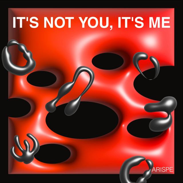 It's Not You, It's Me