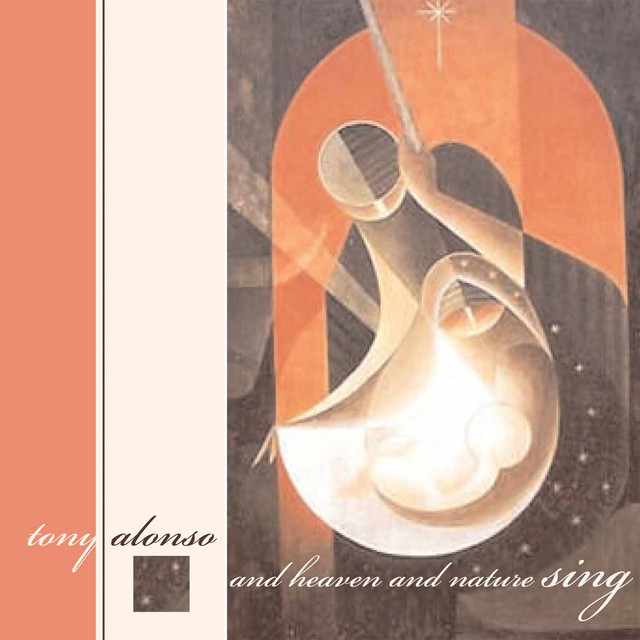 And Heaven and Nature Sing - Album by Tony Alonso | Spotify