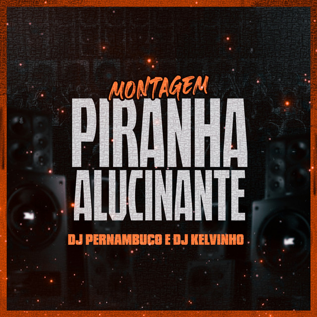 Montagem Piranha Alucinante