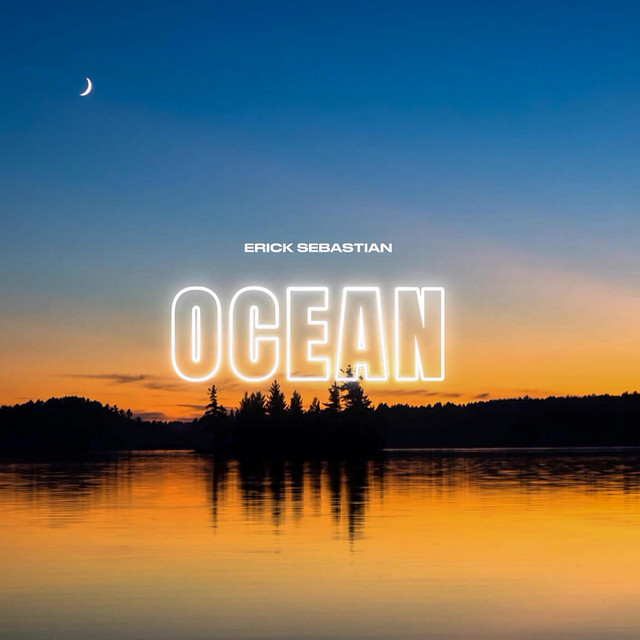Ocean - Single by Erick Sebastian | Spotify