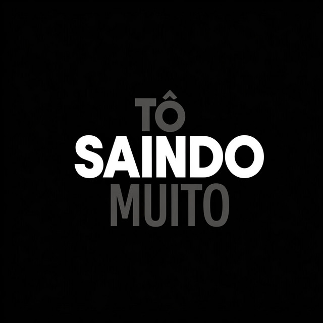 Tô Saindo Muito